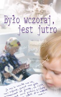 Okładka „Było wczoraj, jest jutro"
